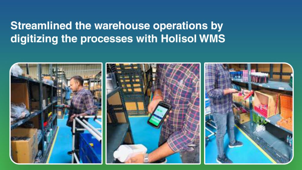 Streamlined the warehouse operations by digitizing the processes with Holisol WMS