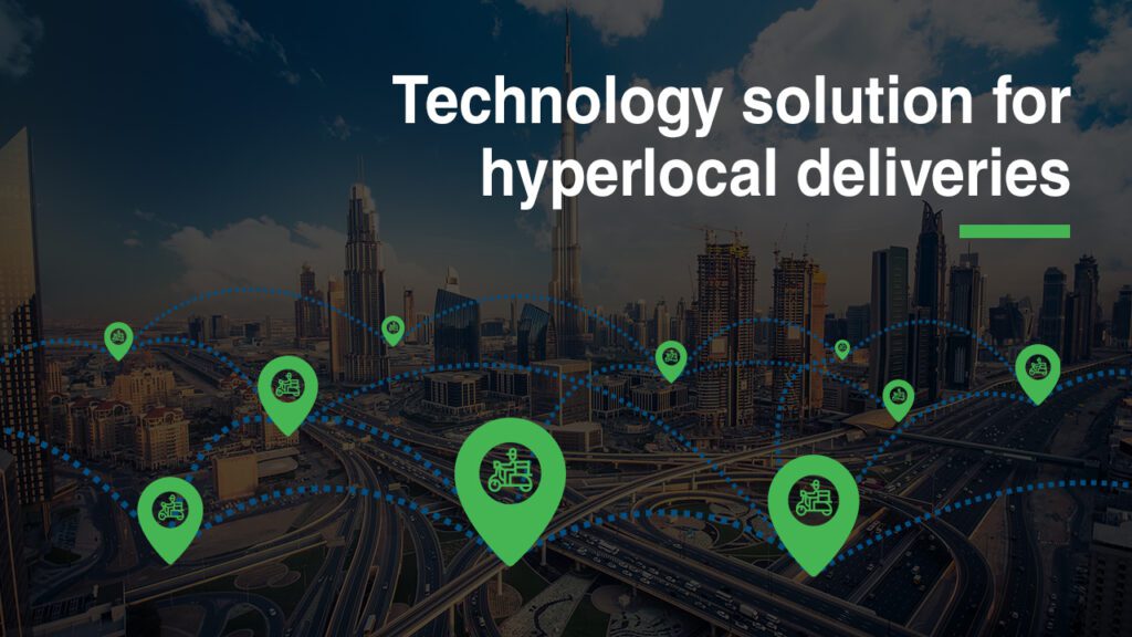 Technology solution for hyperlocal deliveries